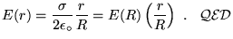 $\ds{ E(r) = {\sigma \over 2 \epsz} {r \over R}
= E(R) \left( r \over R \right)~. \; \; \; {\cal{QED}} }$
