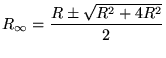 ${\displaystyle R_\infty = {R \pm \sqrt{R^2 + 4R^2} \over 2} }$