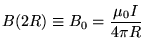 $\ds{ B(2R) \equiv B_0 =
{\mu_0 I \over 4\pi R} }$
