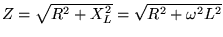 $Z = \sqrt{R^2 + X_L^2} = \sqrt{R^2 + \omega^2 L^2}$