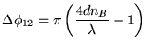 ${\displaystyle \Delta \phi_{12} =
\pi \left( {4dn_B \over \lambda} - 1 \right) }$