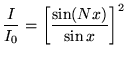 ${\displaystyle {I \over I_0} =
\left[ \sin (N x) \over \sin x \right]^2 }$