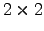 $ 2\times2$