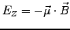 $ E_Z = -\Vec{\mu}\cdot\Vec{B}$