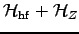 $\displaystyle {\cal H}_{\rm hf} + {\cal H}_Z
\cr\cr$