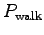 $P_{\rm walk}$