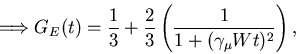 \begin{displaymath}\Longrightarrow G_E(t)=\frac 13+\frac 23\left( \frac 1{1+(\gamma _\mu
Wt)^2}\right) ,
\end{displaymath}