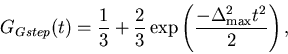 \begin{displaymath}G_{Gstep}(t)=\frac 13+\frac 23\exp \left( \frac{-\Delta _{\max }^2t^2}%
2\right) ,
\end{displaymath}