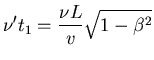 ${\displaystyle \nu' t_1 = {\nu L \over v} \sqrt{1 - \beta^2} }$