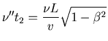 ${\displaystyle \nu'' t_2 = {\nu L \over v} \sqrt{1 - \beta^2} }$