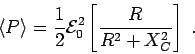 \begin{displaymath}
\langle P \rangle = {1\over2} {\cal E}_0^2
\left[ R \over R^2 + X_C^2 \right] \; .
\end{displaymath}