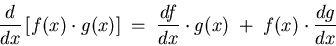 \begin{displaymath}{d \over dx} \left[ f(x) \cdot g(x) \right] \; = \;
{df \over dx} \cdot g(x) \; + \; f(x) \cdot {dg \over dx} \end{displaymath}