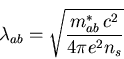 \begin{displaymath}\lambda_{ab} = \sqrt{ \frac{m_{ab}^{*} \, c^{2}}{4 \pi e^{2} n_{s}}}
\end{displaymath}