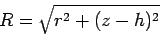 \begin{displaymath}
R = \sqrt{ r^2 + (z-h)^2 }
\end{displaymath}