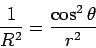 \begin{displaymath}
{1 \over R^2} = {\cos^2 \theta \over r^2}
\end{displaymath}