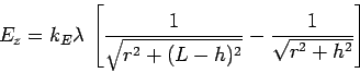 \begin{displaymath}
E_z = k_E \lambda \, \left[
{ 1 \over \sqrt{r^2 + (L-h)^2} }
- { 1 \over \sqrt{r^2 + h^2} }
\right]
\end{displaymath}