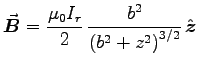 ${\displaystyle \Vec{B} =
{\muz I_r \over 2} \, {b^2 \over \left(b^2 + z^2\right)^{3/2}} \, \Hat{z} }$