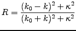 ${\displaystyle R =
{(k_0 - k)^2 + \kappa^2 \over (k_0 + k)^2 + \kappa^2} }$