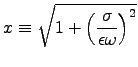 ${\displaystyle x \equiv
\sqrt{1 + \left(\sigma\over\epsilon\omega\right)^2} }$