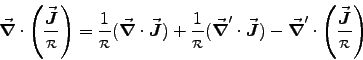 \begin{displaymath}
\Vec{\nabla}\cdot\left(\Vec{J}\over\rr\right) =
{1\over\r . . . 
 . . . {J})
- \Vec{\nabla}^\prime\cdot\left(\Vec{J}\over\rr\right)
\end{displaymath}